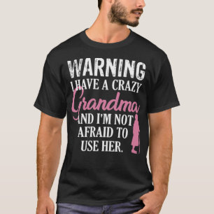 Warning CRAZY Grandma Funny Grandma friends witch  T-Shirt