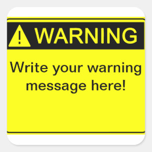 Warning! - Create your custom warning label! Square Sticker