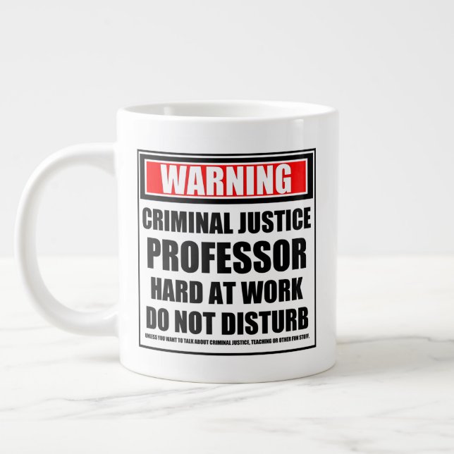 Warning Criminal Justice Professor Hard At Work Large Coffee Mug (Left)