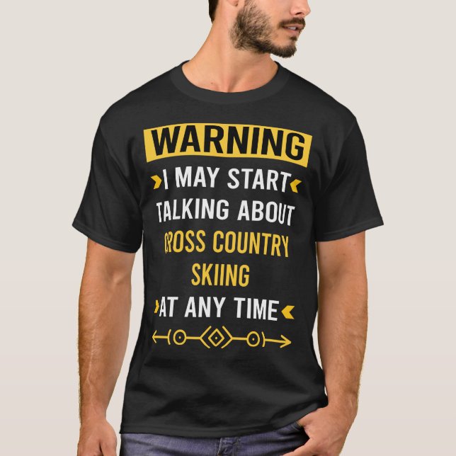 Warning Cross-Country Skiing Ski Skier T-Shirt (Front)