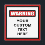 Warning Custom Magnet<br><div class="desc">A warning sign with a template for your text on a magnet.</div>