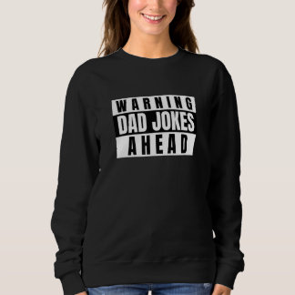 Warning Dad Jokes Ahead Father's Day Sweatshirt