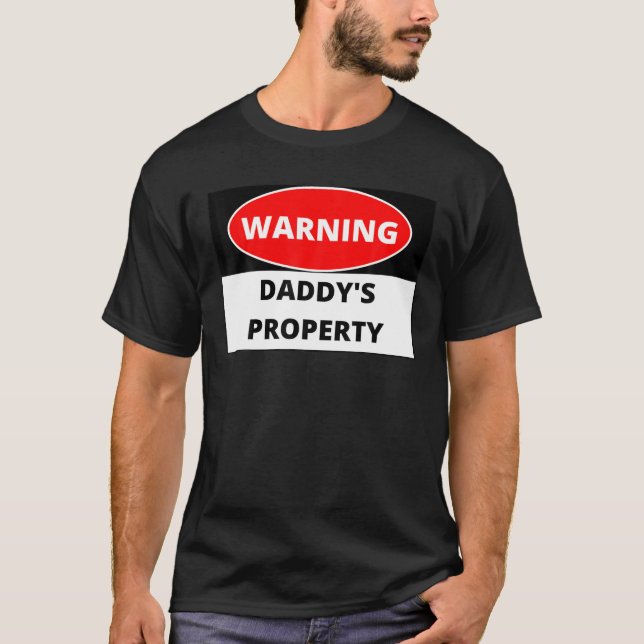 Warning Daddy s Property T Shirt (Front)