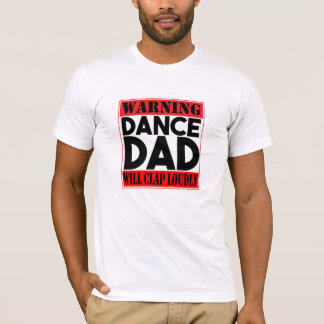Warning: Dance Dad T-Shirt