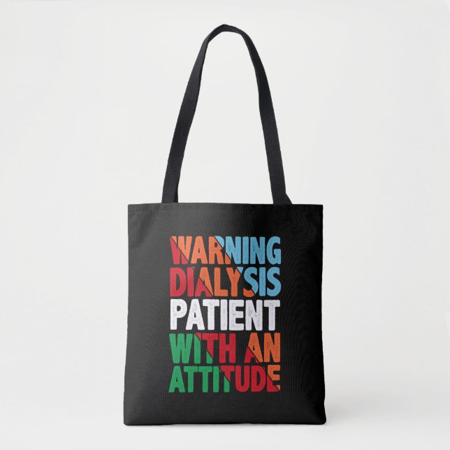 Warning Dialysis Patient With An Attitude 4 Tote Bag (Front)