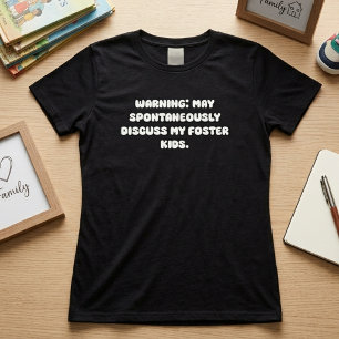 Warning Discuss Foster Kids Funny Parent Design T-Shirt