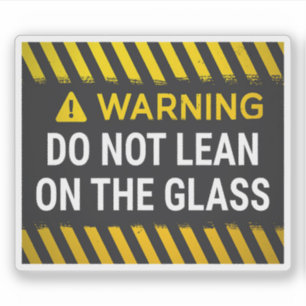 Warning Do Not Lean On The Glass