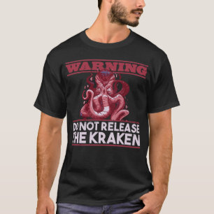 Warning: Do Not Release The Kraken - Octopus T-Shirt