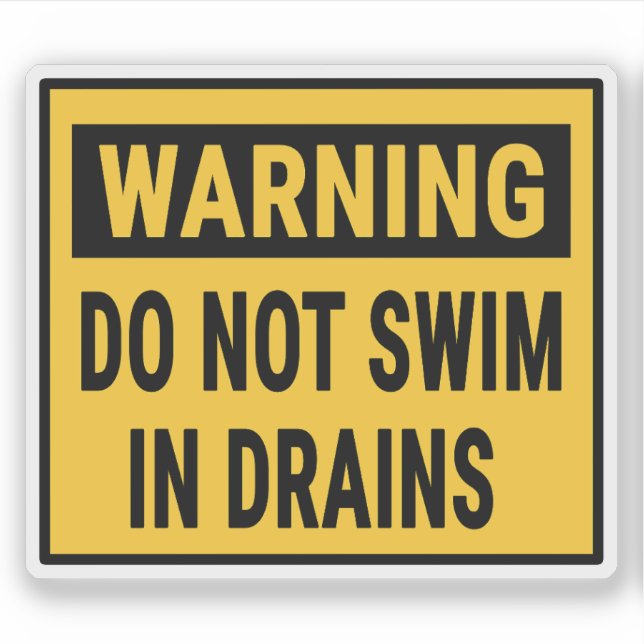 Warning Do Not Swim In Drains  (Front)