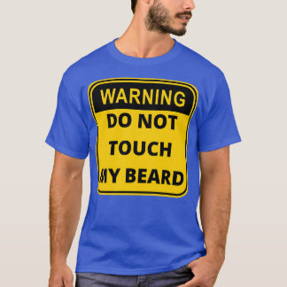 Warning do not touch my beard T-Shirt