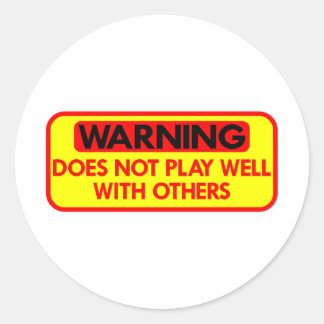 Warning Does Not Play Well With Others Classic Round Sticker