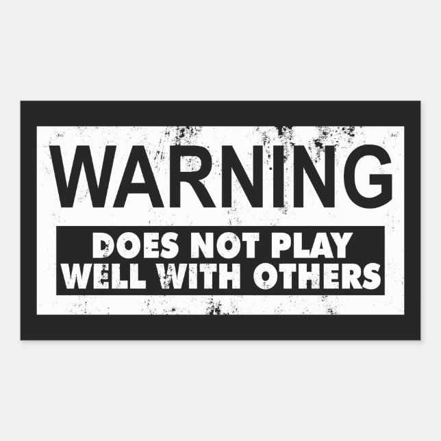 WARNING DOES NOT PLAY WELL WITH OTHERS RECTANGULAR STICKER (Front)
