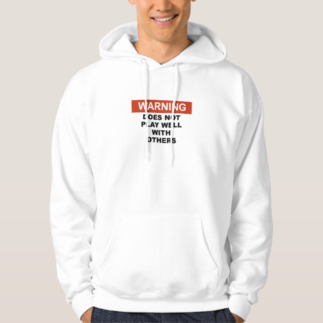 WARNING DOES NOT PLAY  WELL WITH OTHERS SWEATSHIRT (Front)
