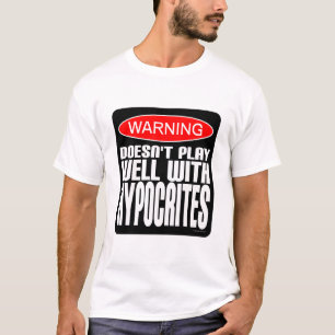 Warning: Doesn't Play Well With Hypocrites T-Shirt