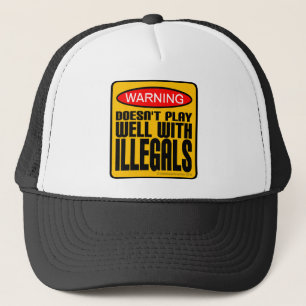 Warning: Doesn't Play Well With Illegals Trucker Hat