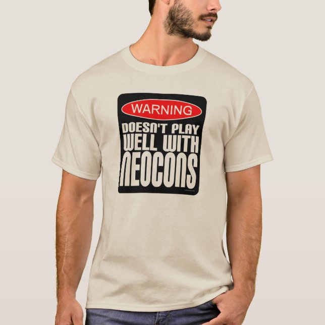 Warning: Doesn't Play Well With Neocons T-Shirt (Front)