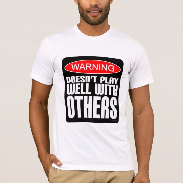 Warning: Doesn't Play Well With Others T-Shirt (Front)