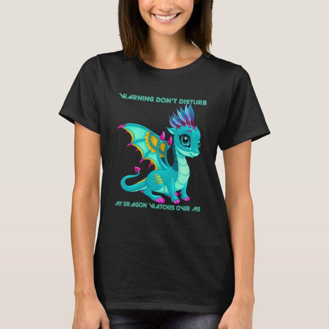 Warning don t disturb my dragon watches over me T-Shirt (Front)