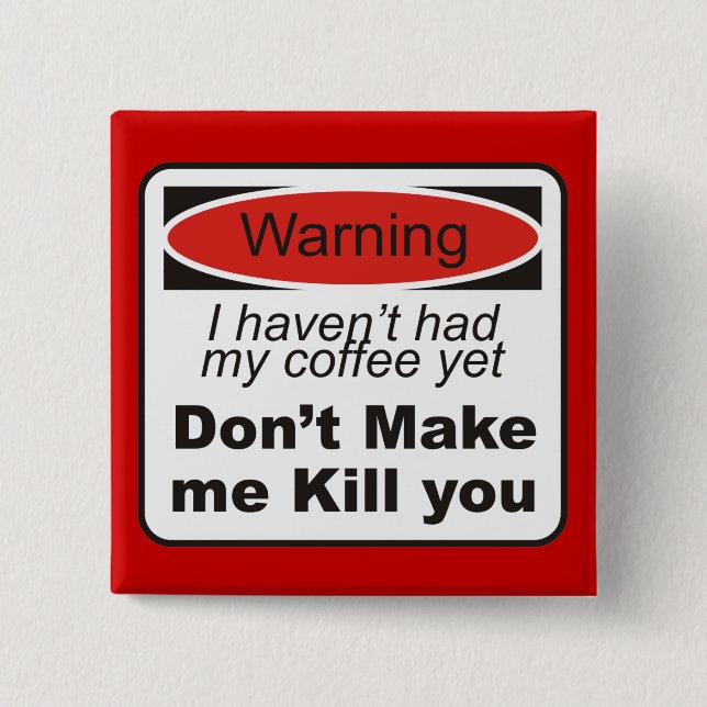 Warning - Don't make me kill you 15 Cm Square Badge (Front)