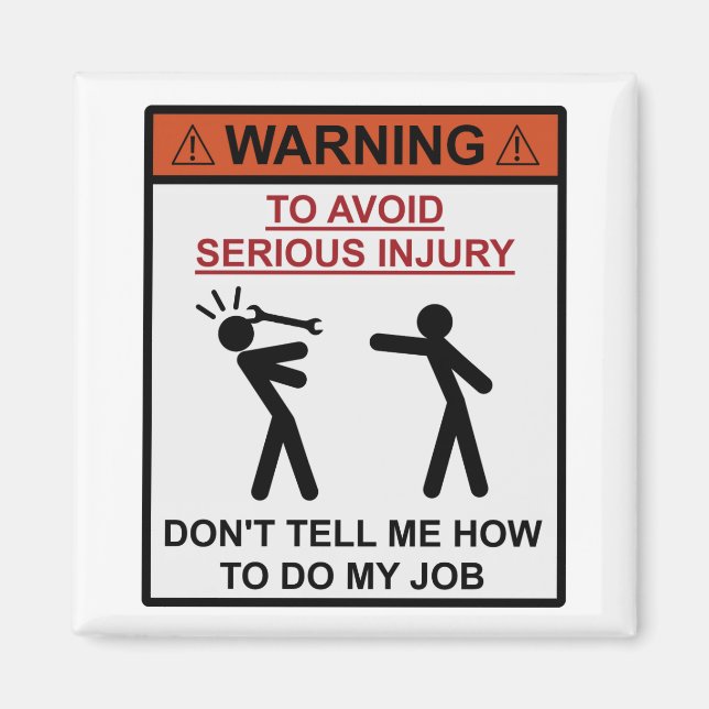 Warning - Don't Tell Me How To Do My Job Magnet (Front)