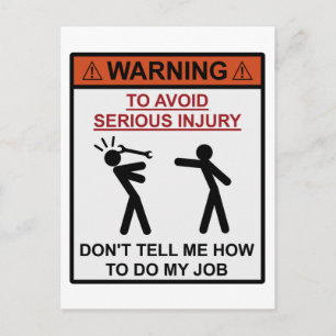Warning - Don't Tell Me How To Do My Job Postcard