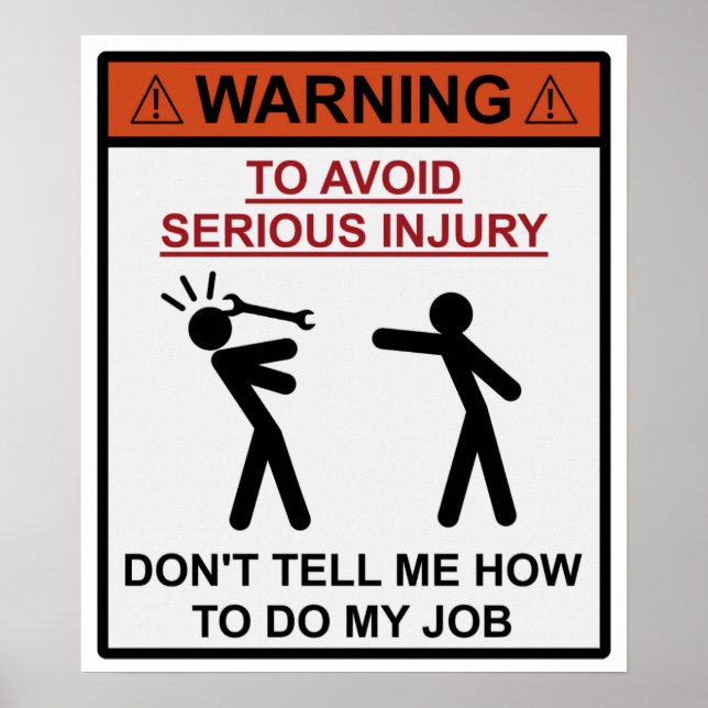 Warning - Don't Tell Me How To Do My Job Poster (Front)