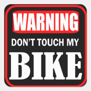 Warning don't touch my bike square sticker