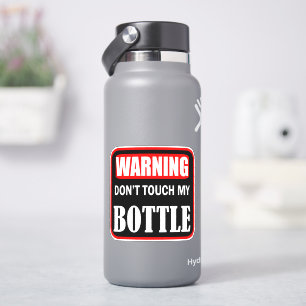 Warning don't touch my bottle