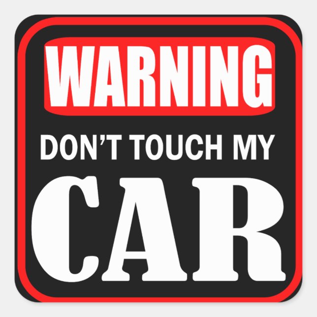 Warning don't touch my car square sticker (Front)