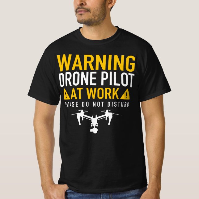 Warning: Drone Pilot at Work - Do Not Disturb T-Shirt (Front)