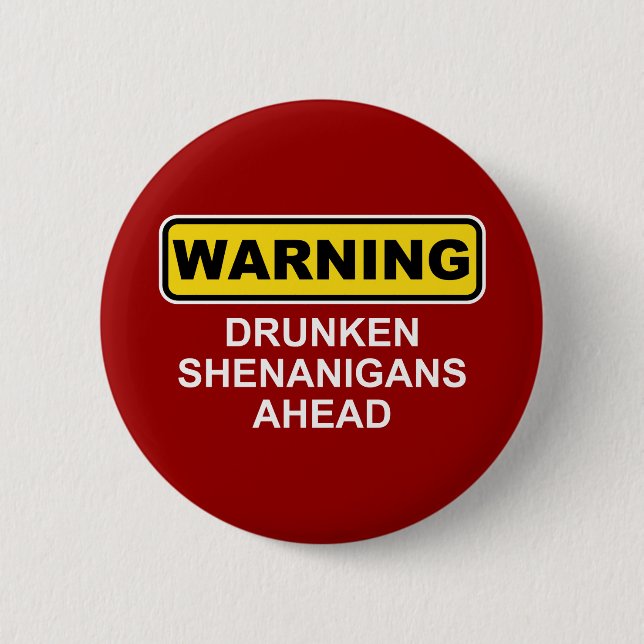 Warning: Drunken Shenanigans Ahead 6 Cm Round Badge (Front)