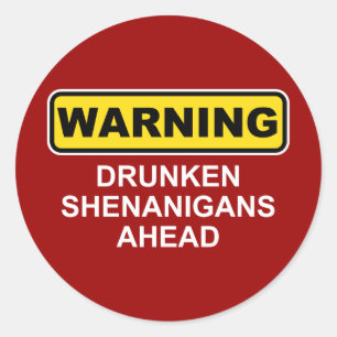 Warning: Drunken Shenanigans Ahead Classic Round Sticker