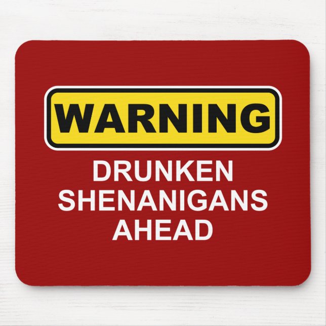 Warning: Drunken Shenanigans Ahead Mouse Pad (Front)
