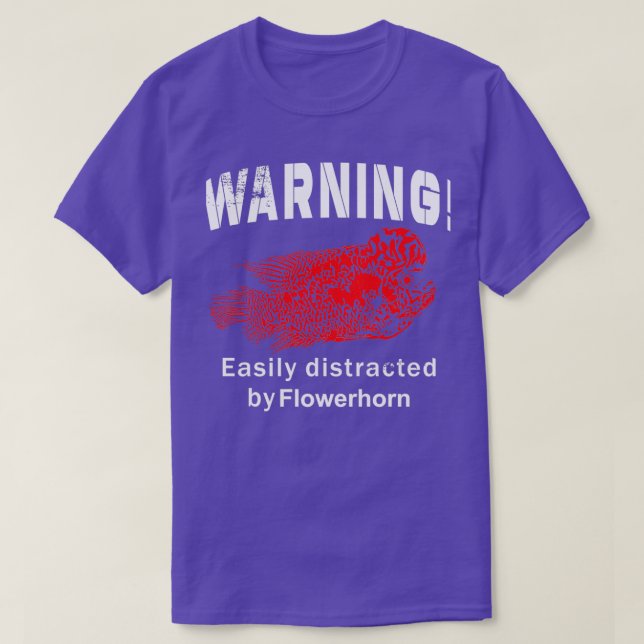 Warning Easily Distracted By Flowerhorn T-Shirt (Design Front)