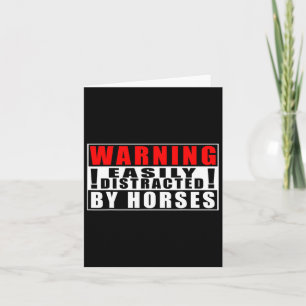 Warning Easily Distracted By Horses Funny Quotes Card