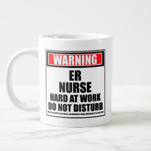 Warning ER Nurse Hard At Work Do Not Disturb Large Coffee Mug