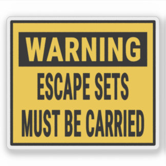 Warning Escape Sets Must Be Carried 