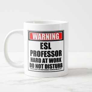 Warning ESL Professor Hard At Work Do Not Disturb Large Coffee Mug