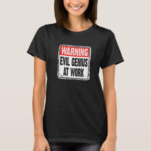 Warning Evil Genius At Work Sign Joke T-Shirt
