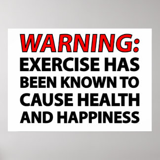 Warning: Exercise has been known to cause health.. Poster