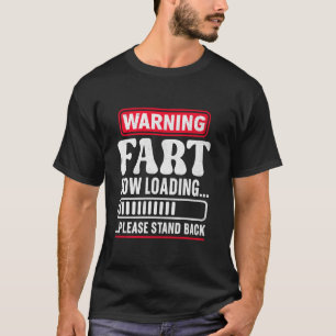 Warning Fart Now Loading Please Stand Back 1 T-Shirt