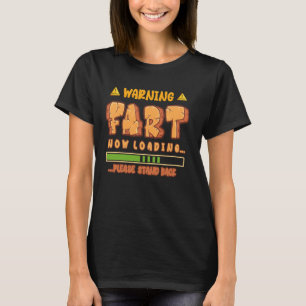 Warning Fart Now Loading Please Stand Back Humorou T-Shirt