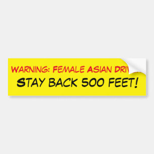 Warning Female Asian Driver Stay Back 500 Feet Bumper Sticker