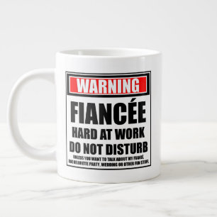 Warning Fiancée Hard At Work Do Not Disturb Large Coffee Mug