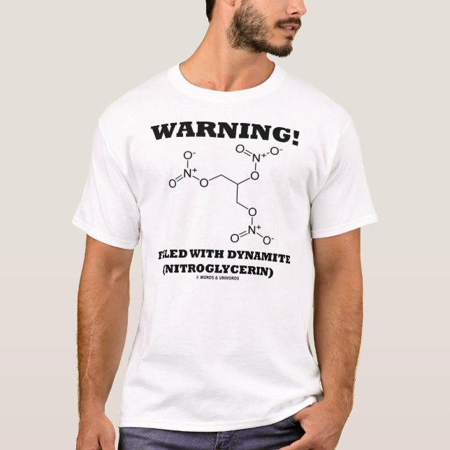 Warning! Filled With Dynamite (Nitroglycerin) T-Shirt (Front)