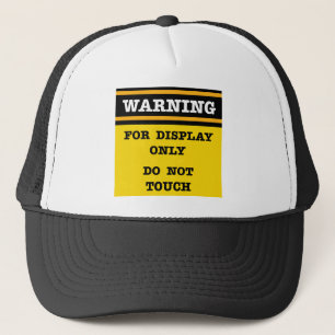 Warning For Display Only Do Not Touch  Trucker Hat