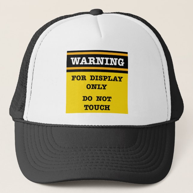 Warning For Display Only Do Not Touch  Trucker Hat (Front)