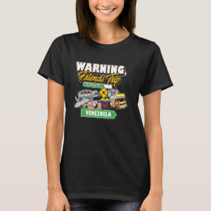 Warning Friends Trip in Progress Venezuela Travel T-Shirt