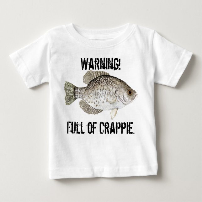 Warning!, Full of Crappie Baby T-Shirt (Front)