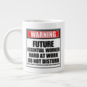 Warning Future Essential Worker Hard At Work Large Coffee Mug